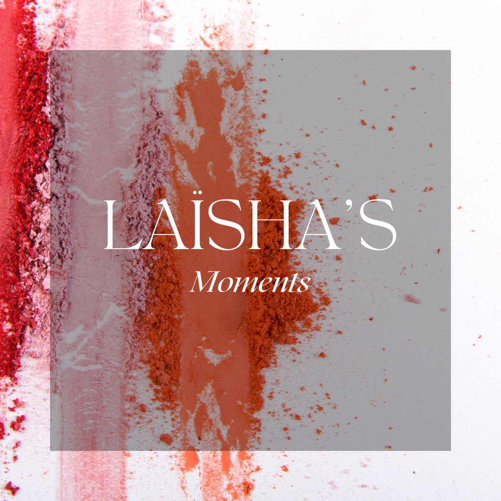 LAÏSHA’S MOMENTS